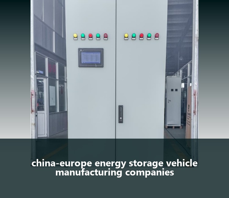 china-europe energy storage vehicle manufacturing companies