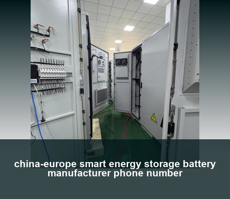 china-europe smart energy storage battery manufacturer phone number