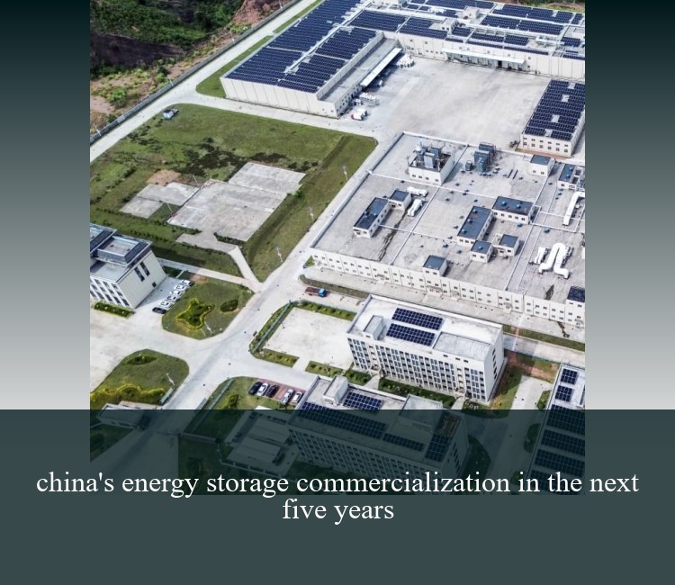 china's energy storage commercialization in the next five years