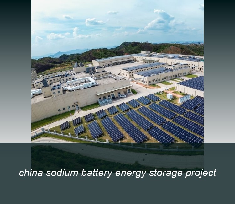 china sodium battery energy storage project