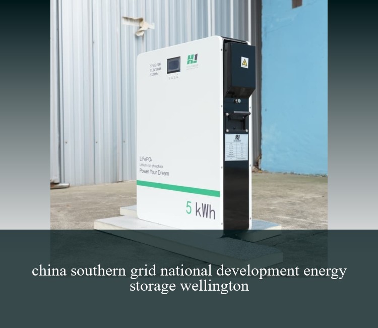 china southern grid national development energy storage wellington