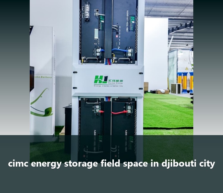 cimc energy storage field space in djibouti city