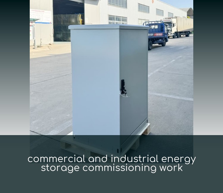 commercial and industrial energy storage commissioning work