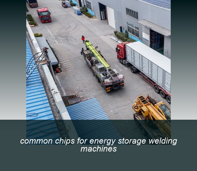 common chips for energy storage welding machines