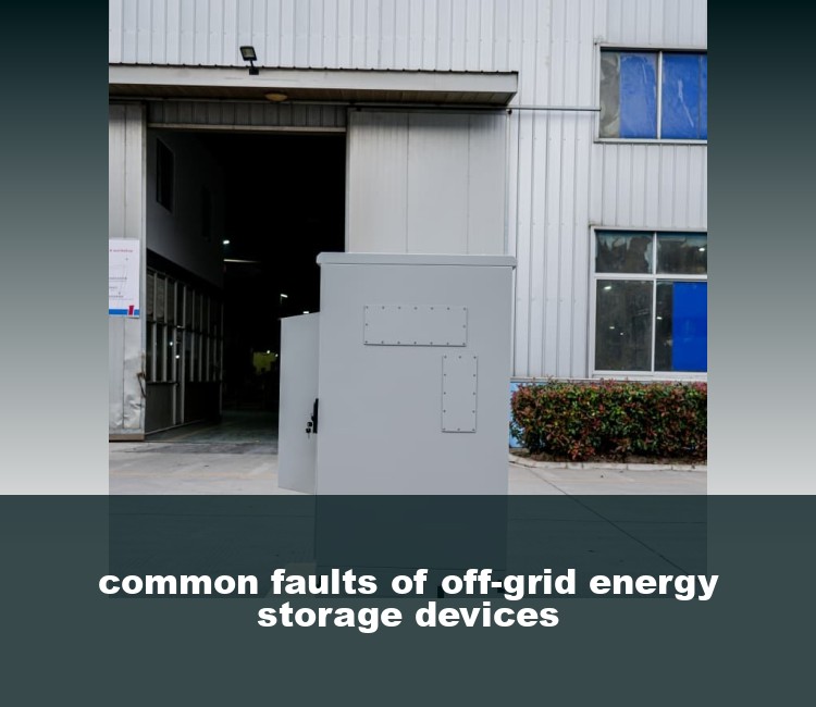common faults of off-grid energy storage devices