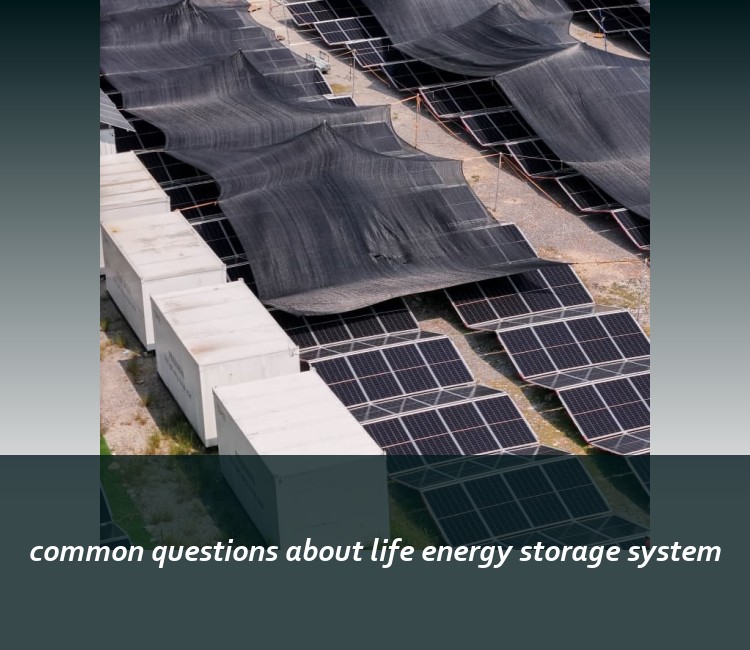 common questions about life energy storage system