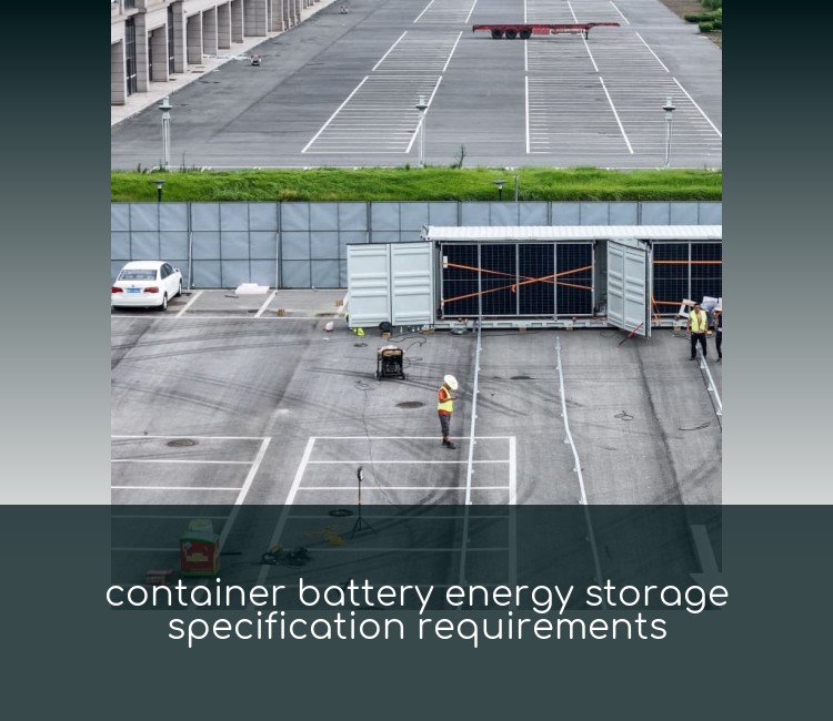 container battery energy storage specification requirements