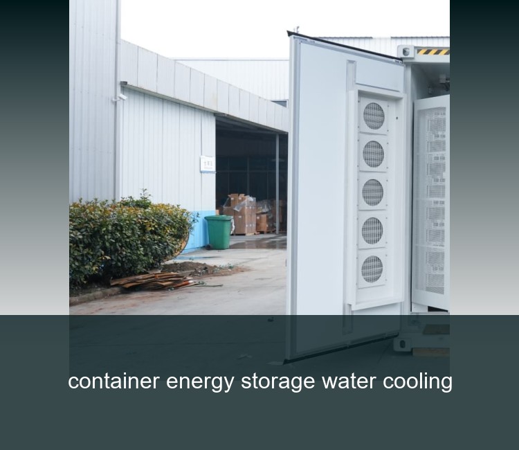 container energy storage water cooling