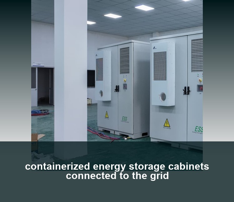 containerized energy storage cabinets connected to the grid