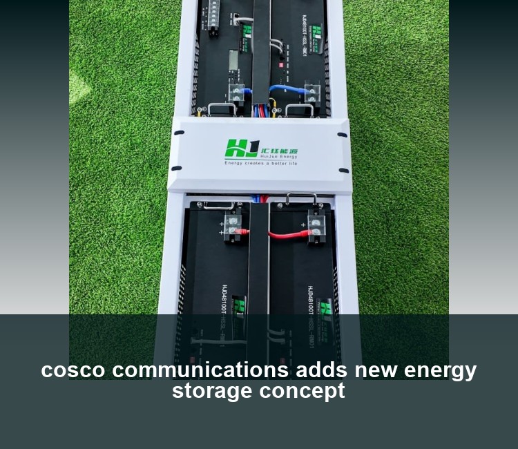 cosco communications adds new energy storage concept