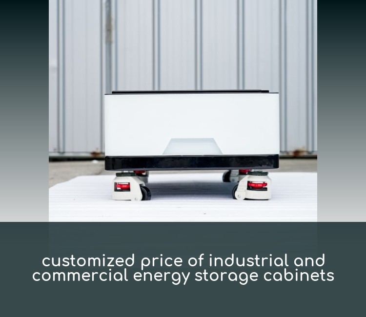 customized price of industrial and commercial energy storage cabinets
