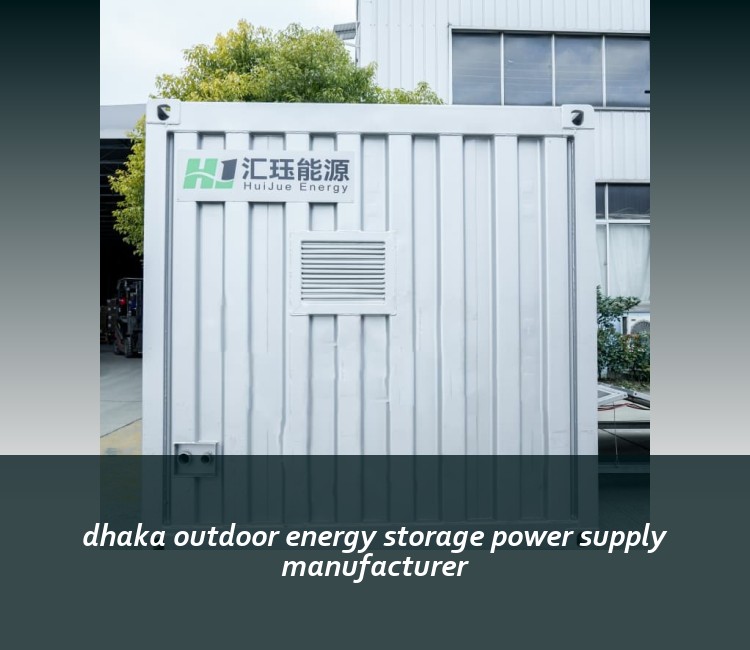 dhaka outdoor energy storage power supply manufacturer