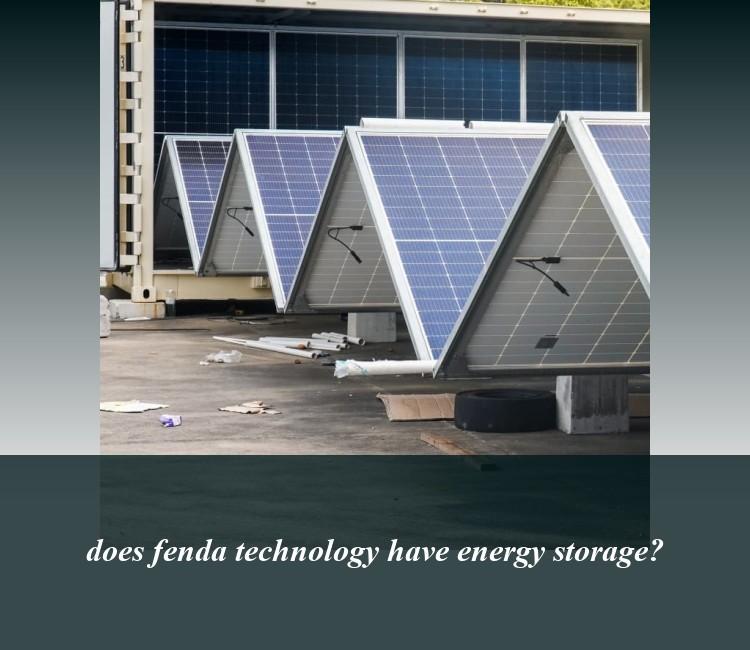 does fenda technology have energy storage?