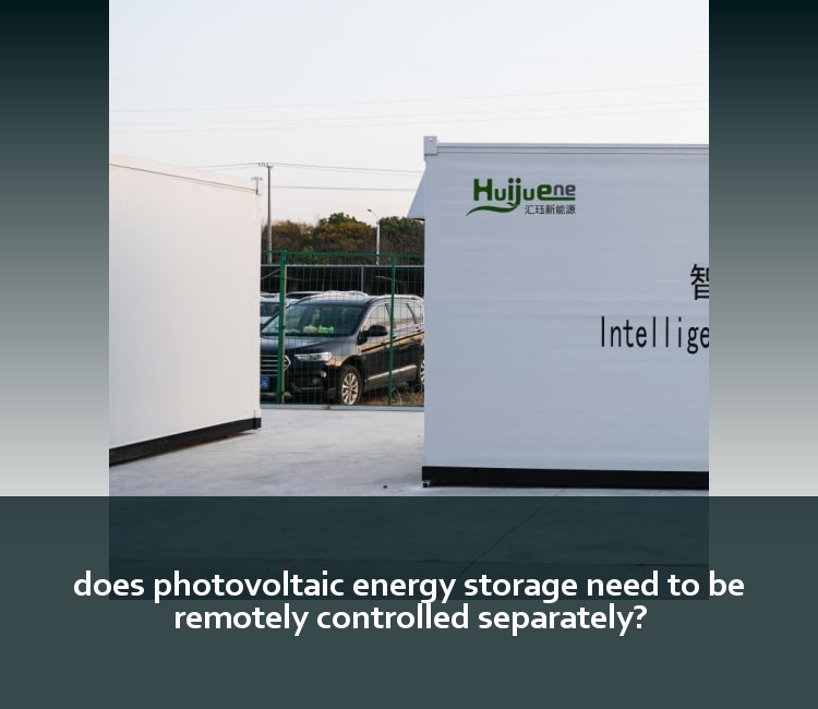 does photovoltaic energy storage need to be remotely controlled separately?