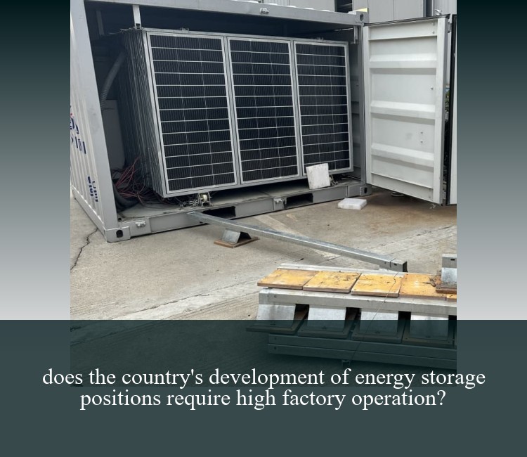 does the country's development of energy storage positions require high factory operation?