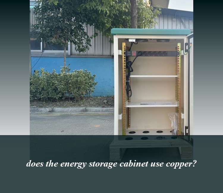 does the energy storage cabinet use copper?