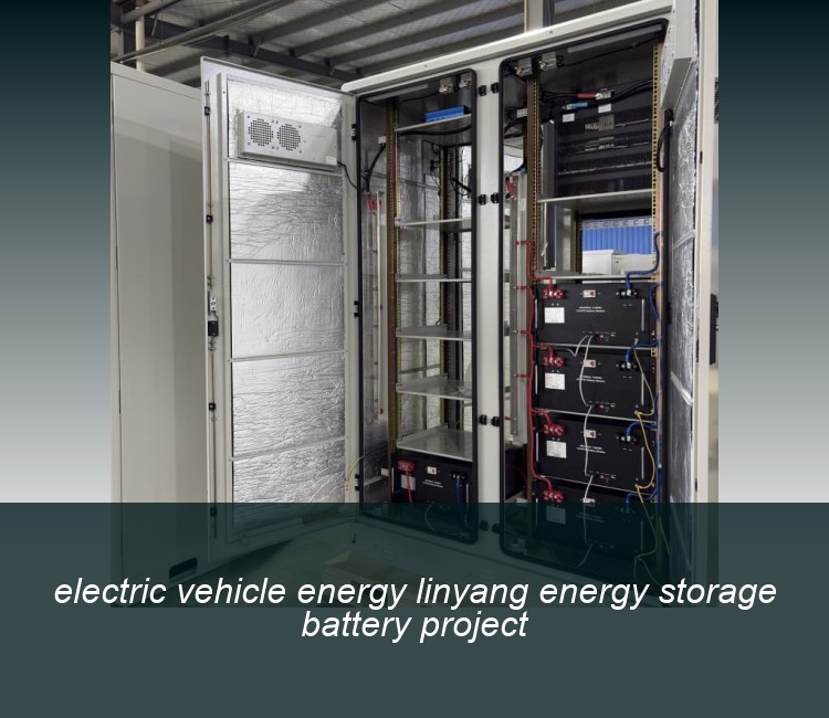 electric vehicle energy linyang energy storage battery project