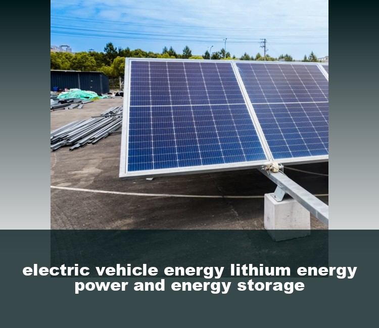 electric vehicle energy lithium energy power and energy storage