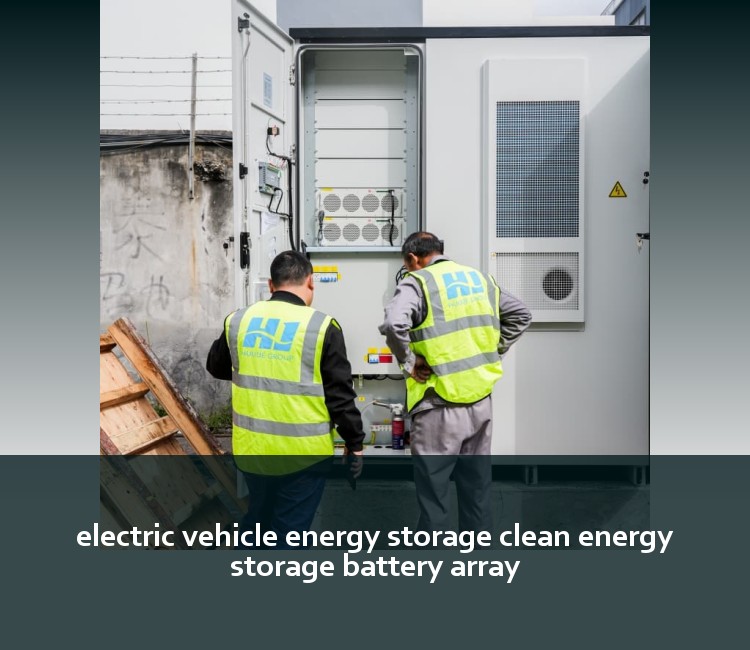 electric vehicle energy storage clean energy storage battery array
