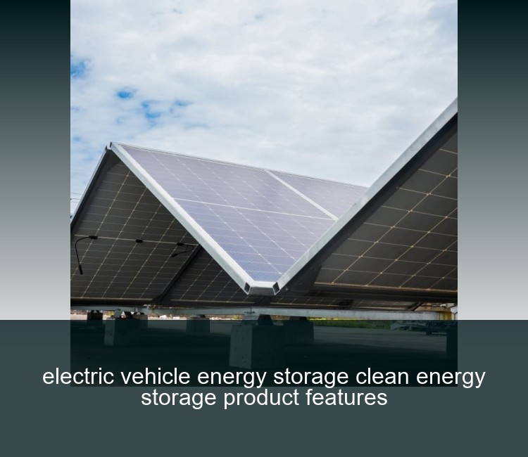 electric vehicle energy storage clean energy storage product features