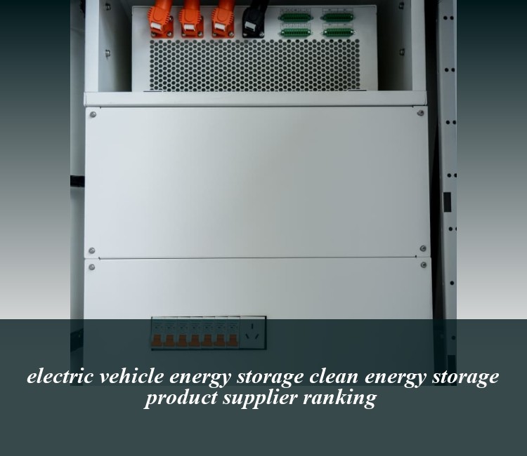 electric vehicle energy storage clean energy storage product supplier ranking