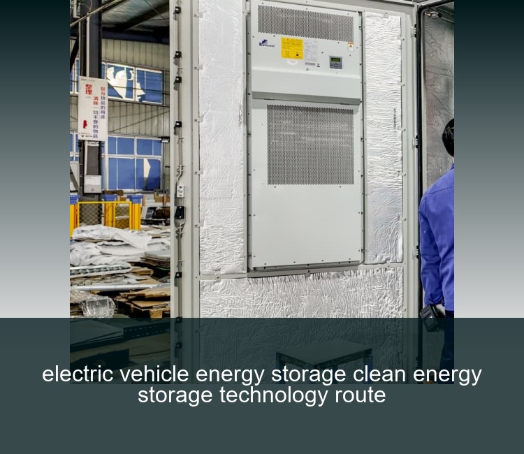 electric vehicle energy storage clean energy storage technology route