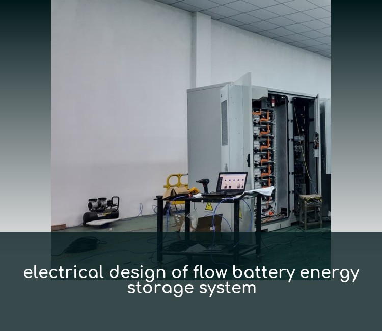 electrical design of flow battery energy storage system