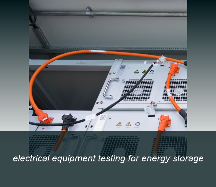 electrical equipment testing for energy storage