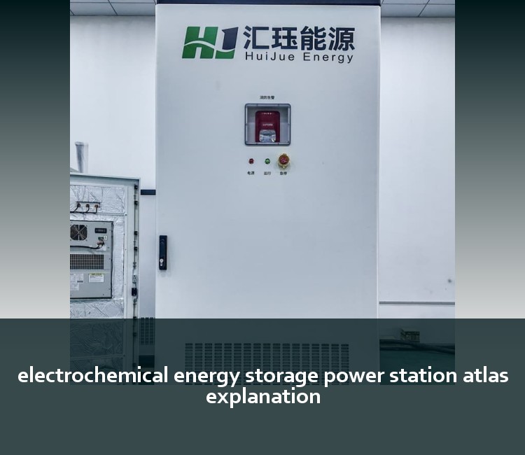 electrochemical energy storage power station atlas explanation