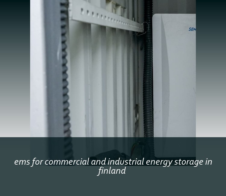ems for commercial and industrial energy storage in finland