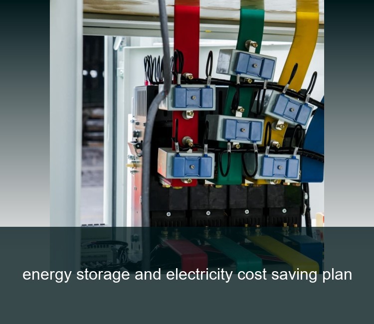 energy storage and electricity cost saving plan