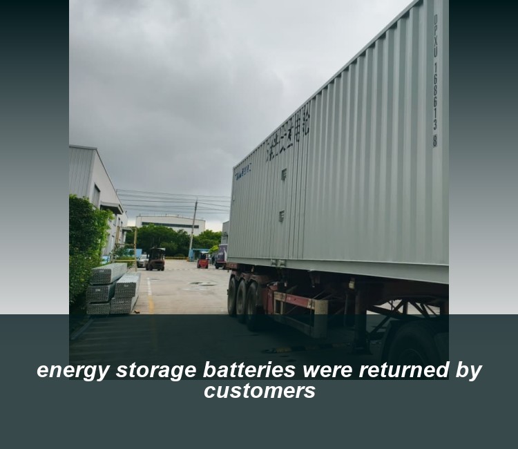 energy storage batteries were returned by customers