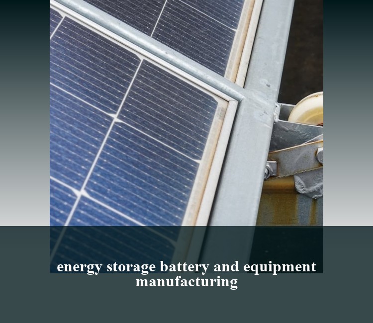 energy storage battery and equipment manufacturing