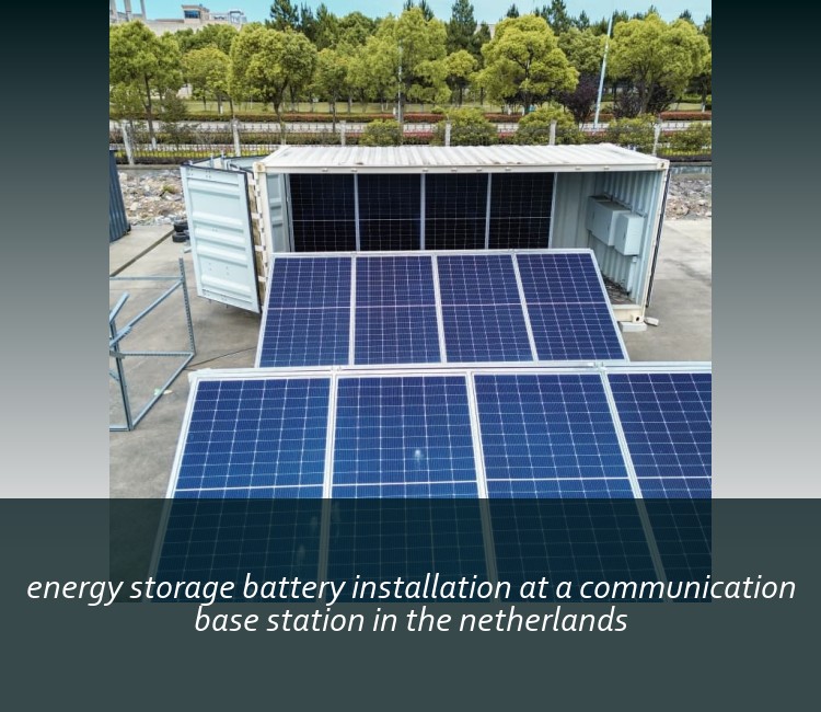 energy storage battery installation at a communication base station in the netherlands