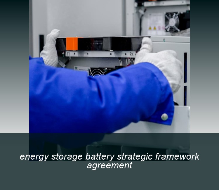 energy storage battery strategic framework agreement