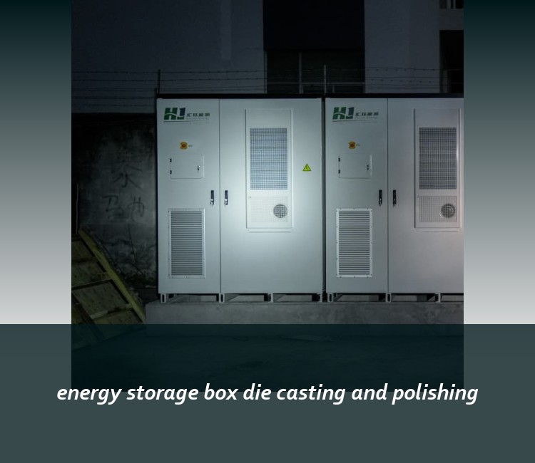 energy storage box die casting and polishing