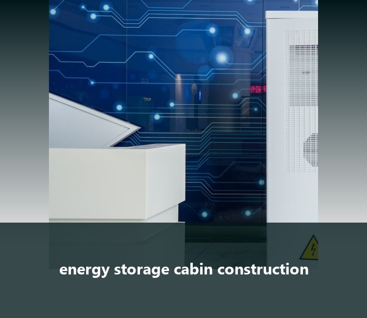 energy storage cabin construction
