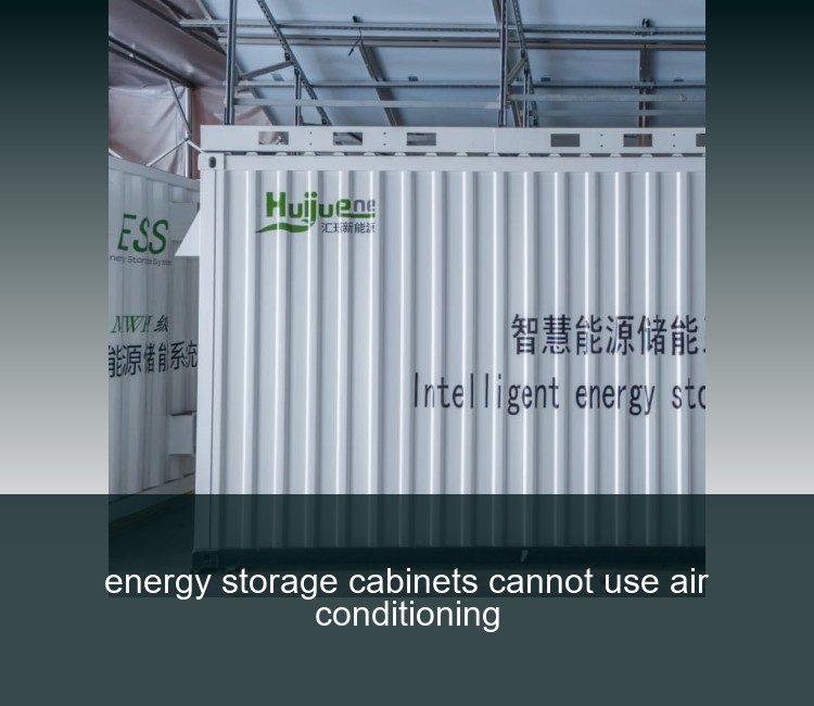 energy storage cabinets cannot use air conditioning