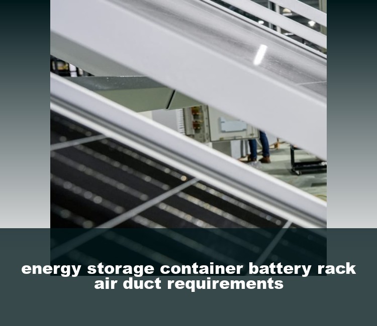 energy storage container battery rack air duct requirements