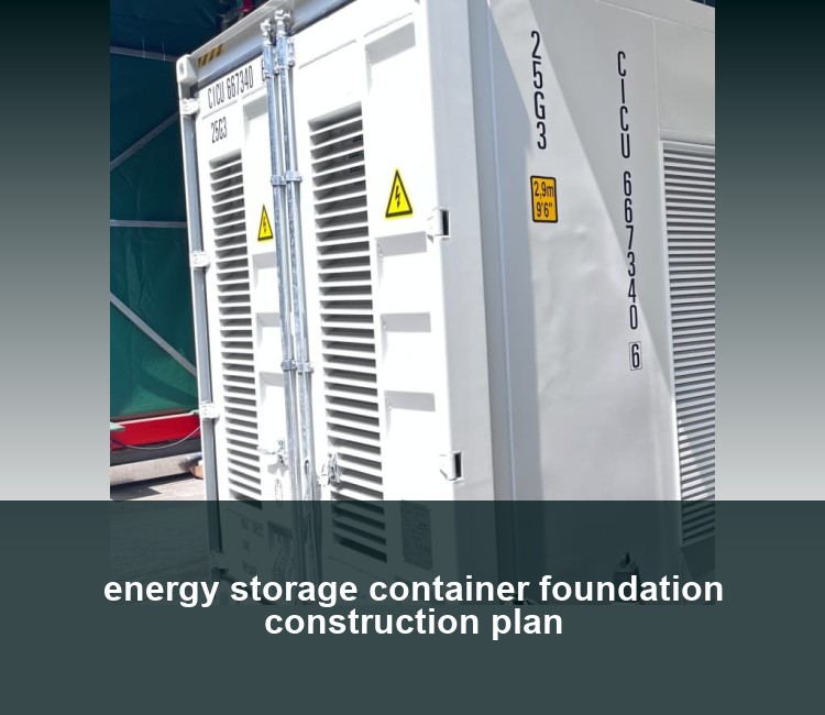 energy storage container foundation construction plan
