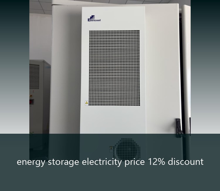 energy storage electricity price 12% discount