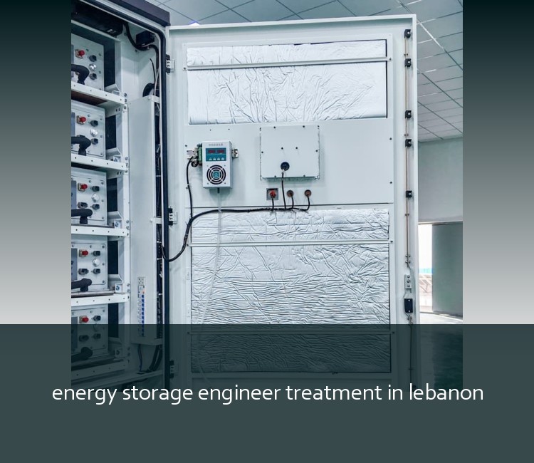 energy storage engineer treatment in lebanon