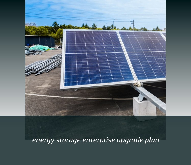 energy storage enterprise upgrade plan