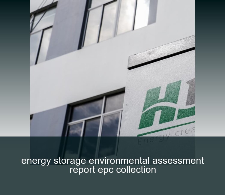 energy storage environmental assessment report epc collection