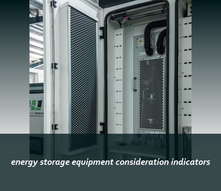 energy storage equipment consideration indicators