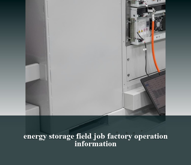 energy storage field job factory operation information