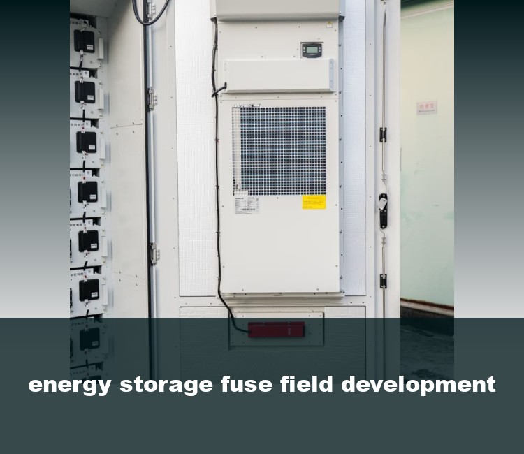 energy storage fuse field development