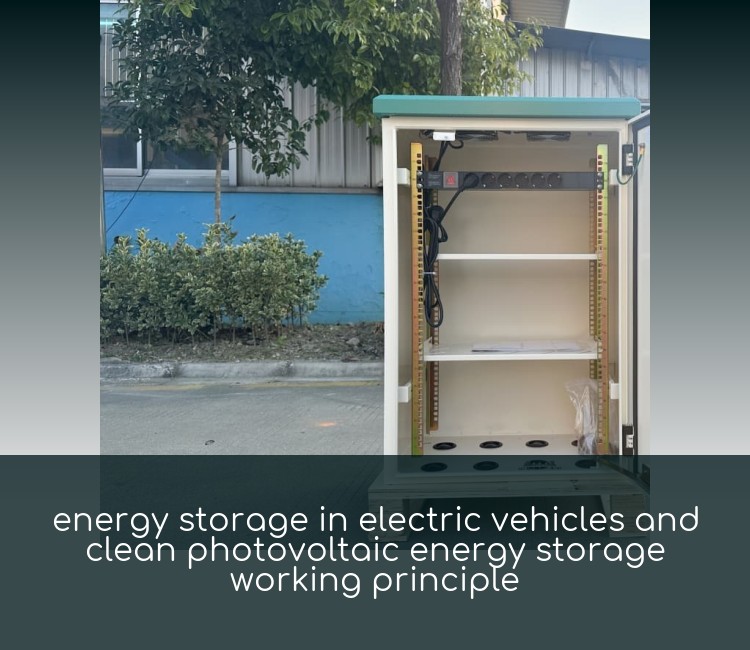energy storage in electric vehicles and clean photovoltaic energy storage working principle