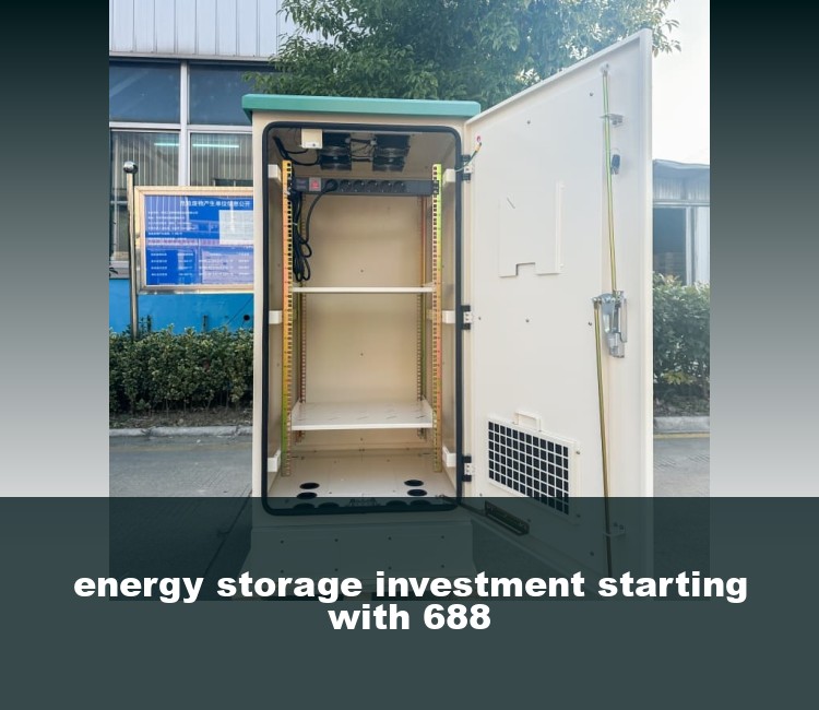 energy storage investment starting with 688