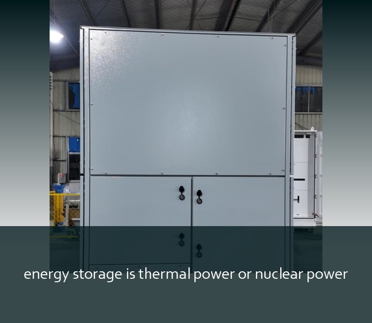 energy storage is thermal power or nuclear power